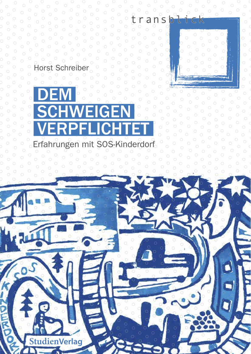 Horst Schreiber: Dem Schweigen verpflichtet. Erfahrungen mit SOS-Kinderdorf