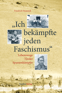 Friedrich Stepanek „Ich bekämpfte jeden Faschismus”